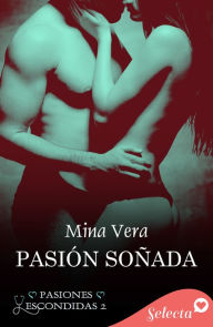 Title: Pasión soñada (Pasiones escondidas 2), Author: Mina Vera