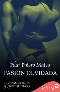 Title: Pasión olvidada (Pasiones escondidas 3), Author: Pilar Piñero