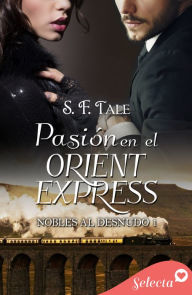 Title: Pasión en el Orient Express (Nobles al desnudo 1), Author: S. F. Tale