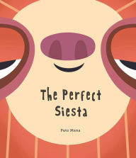 Title: The Perfect Siesta (Junior Library Guild Selection), Author: Pato Mena