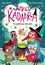 Title: Anna Kadabra 2. Un problema amb ales, Author: Pedro Mañas