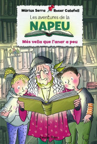 Title: Les aventures de la Napeu. Més vella que l'anar a peu, Author: Màrius Serra