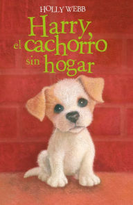 Title: Harry, el cachorro sin hogar, Author: Holly Webb