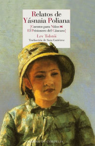 Title: Relatos de Yásnaia Poliana: Cuentos para niños y El prisionero del Cáucaso, Author: Lev Tolstói