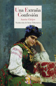 Title: Una extraña confesión, Author: Antón Chéjov