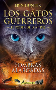 Title: Sombras alargadas (Los gatos guerreros: El poder de los tres 5), Author: Erin Hunter