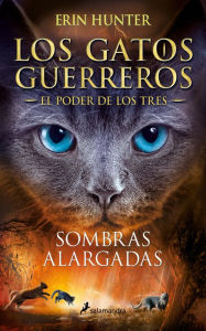 Title: Sombras alargadas (Los gatos guerreros: El poder de los tres 5), Author: Erin Hunter