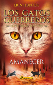 Title: Amanecer (Los gatos guerreros: El poder de los tres 6), Author: Erin Hunter