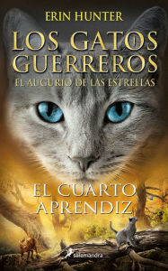 Title: El cuarto aprendiz (Los gatos guerreros: El augurio de las estrellas 1), Author: Erin Hunter