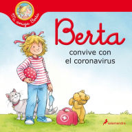 Title: Berta convive con el coronavirus / Berta and the Coronavirus, Author: Liane Schneider