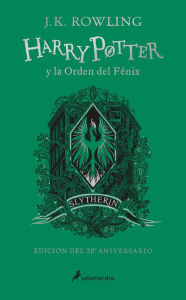Title: Harry Potter y la Orden del Fénix (20 Aniv. Slytherin) / Harry Potter and the Or der of the Phoenix (Slytherin), Author: J. K. Rowling