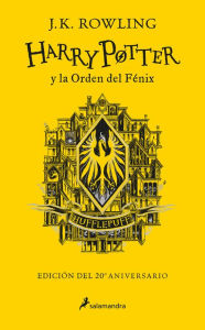 Title: Harry Potter y la Orden del Fénix (20 Aniv. Hufflepuff) / Harry Potter and the O rder of the Phoenix (Hufflepuff), Author: J. K. Rowling