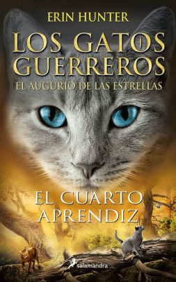 El Cuarto Aprendiz Los Gatos Guerreros El Augurio De Las Estrellas 1 By Erin Hunter Nook Book Ebook Barnes Noble