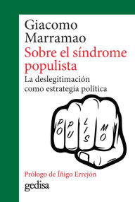 Title: Sobre el síndrome populista: La deslegitimación como estrategia política, Author: Giacomo Marramao