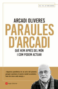 Title: Paraules d'Arcadi: Què hem après del món i com podem actuar, Author: Arcadi Oliveres