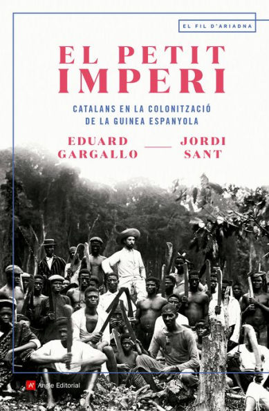 El petit imperi: Catalans en la colonització de la Guinea Espanyola