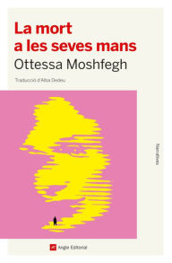 Title: La mort a les seves mans, Author: Ottessa Moshfegh