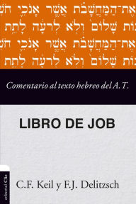 Title: Comentario al texto hebreo del Antiguo Testamento - Job, Author: Carl Friedrich Keil