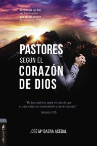 Title: Pastores según el corazón de Dios: La intimidad con Dios que debe desarrollar para el buen ejercicio de su ministerio, Author: José María Maena Acebal