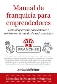 Title: Manual de franquicia para emprendedores, Author: Jose Joaquin Flechoso Sierra