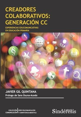 CREADORES COLABORATIVOS: GENERACI?N CC: EXPERIENCIAS EDUCOMUNICATIVAS EN EDUCACI?N PRIMARIA