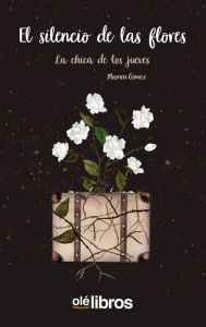 Title: El silencio de las flores, Author: Mamen Gómez