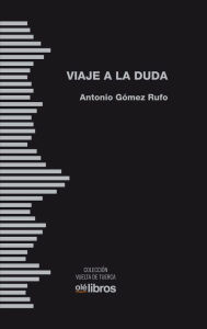 Title: Viaje a La Duda, Author: Antonio Gómez Rufo