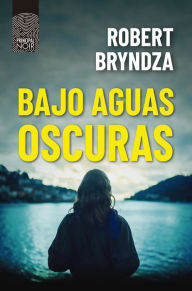 Title: Bajo aguas oscuras (Kate Marshall 2), Author: Robert Bryndza