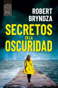 Title: Secretos en la oscuridad, Author: Robert Bryndza