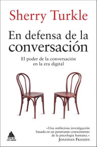 Title: En defensa de la conversación: El poder de la conversación en la era digital, Author: Sherry Turkle