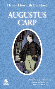 Title: Augustus Carp, Author: Henry Howarth Bashford