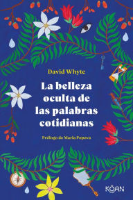 Title: Belleza oculta de las palabras cotidianas, La, Author: David Whyte