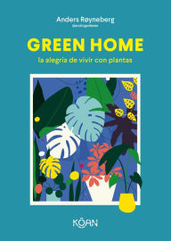 Title: Green Home: la alegría de vivir con plantas, Author: Anders Røyneberg