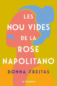 Title: Les nou vides de la Rose Napolitano, Author: Donna Freitas