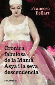 Title: Crònica fabulosa de la Mamà Asya i la seva descendència, Author: Francesc Bellart