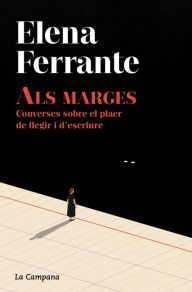 Title: Als marges: Converses sobre el plaer de llegir i d'escriure, Author: Elena Ferrante