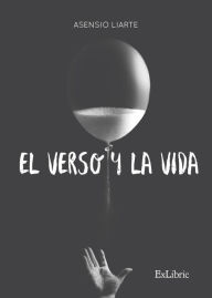 Title: El verso y la vida, Author: Asensio Liarte Liarte
