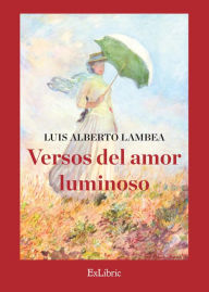 Title: Versos del amor luminoso, Author: Luis Alberto Lambea