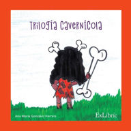 Title: Trilogía cavernícola, Author: Ana María González Herrera