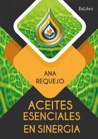 Title: Aceites esenciales en sinergia, Author: Ana Requejo