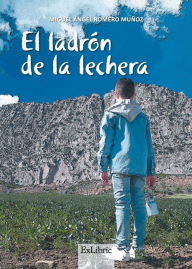 Title: El ladrón de la lechera, Author: Miguel Ángel Romero Muñoz