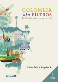 Title: Colombia sin filtros Segunda Edición, Author: Pedro Felipe Rugeles R.