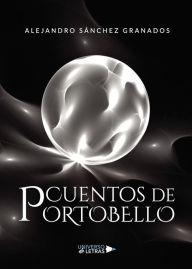 Title: Cuentos de Portobello, Author: Alejandro Sánchez Granados