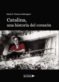 Title: Catalina, una historia del corazón, Author: Maria P. Cisneros Belenguer