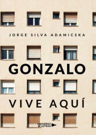 Title: Gonzalo vive aquí, Author: Jorge Silva Adamicska