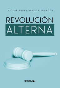 Title: Revolución Alterna, Author: Víctor Arnulfo Villa Sahagún