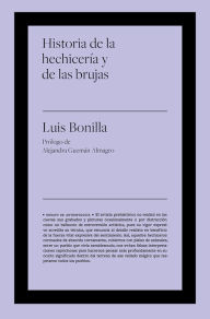 Title: Historia de la hechicería y de las brujas: Prólogo de Alejandra Guzmán Almagro, Author: Luis Bonilla García
