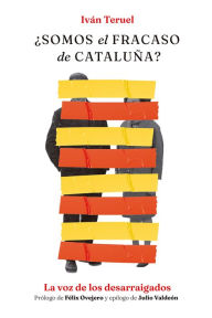 Title: ¿Somos el fracaso de Cataluña?: La voz de los desarraigados, Author: Iván Teruel