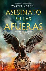 Title: Asesinato en las afueras: Un caso del cuestor Flavio Callido, Author: Walter Astori