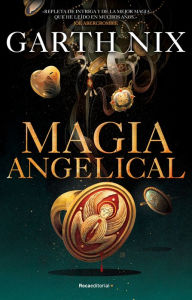 Title: Magia angelical / Angel Mage, Author: Garth Nix